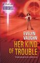 Скачать Her Kind Of Trouble - Evelyn  Vaughn