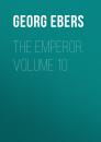 Скачать The Emperor. Volume 10 - Georg Ebers