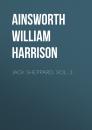Скачать Jack Sheppard. Vol. 3 - Ainsworth William Harrison