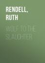 Скачать Wolf to the Slaughter - Ruth  Rendell
