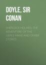 Скачать Sherlock Holmes: The Adventure of the Lion's Mane and Other Stories - Sir Arthur Conan  Doyle