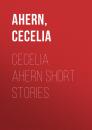 Скачать Cecelia Ahern Short Stories - Сесилия Ахерн