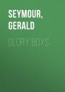 Скачать Glory Boys - Gerald Seymour