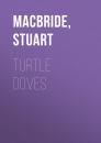 Скачать Turtle Doves - Stuart MacBride