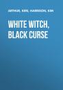 Скачать White Witch, Black Curse - Ким Харрисон