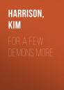 Скачать For a Few Demons More - Ким Харрисон