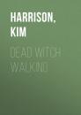 Скачать Dead Witch Walking - Ким Харрисон