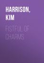 Скачать Fistful of Charms - Ким Харрисон