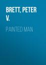 Скачать Painted Man - Peter V. Brett