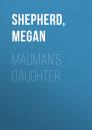Скачать Madman's Daughter - Megan  Shepherd