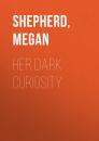 Скачать Her Dark Curiosity - Megan  Shepherd