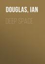 Скачать Deep Space - Ian  Douglas