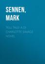 Скачать Tell Tale: A DI Charlotte Savage Novel - Mark  Sennen