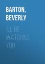 Скачать I'll Be Watching You - BEVERLY  BARTON