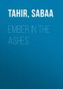 Скачать Ember in the Ashes - Sabaa  Tahir