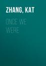 Скачать Once We Were - Kat  Zhang