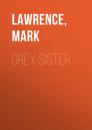 Скачать Grey Sister (Book of the Ancestor, Book 2) - Mark  Lawrence