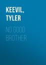Скачать No Good Brother - Tyler  Keevil