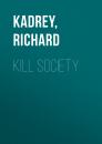 Скачать Kill Society - Richard  Kadrey