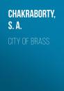 Скачать City of Brass - S. A.  Chakraborty