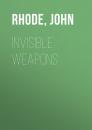 Скачать Invisible Weapons - John  Rhode