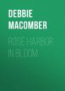 Скачать Rose Harbor in Bloom - Debbie Macomber
