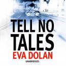 Скачать Tell No Tales - Eva  Dolan
