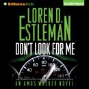Скачать Don't Look For Me - Loren D.  Estleman