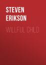 Скачать Willful Child - Steven  Erikson