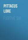 Скачать Fugitive Six - Pittacus  Lore