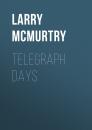 Скачать Telegraph Days - Larry  McMurtry