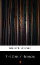 Скачать The Grisly Horror - Robert E.  Howard