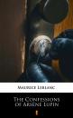 Скачать The Confessions of Arsène Lupin - Leblanc Maurice