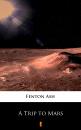 Скачать A Trip to Mars - Fenton Ash