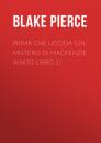 Скачать Prima Che Uccida (Un Mistero di Mackenzie White-Libro 1) - Blake Pierce