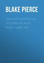 Скачать Una Vez Tomado (Un Misterio de Riley Paige--Libro #2) - Blake Pierce
