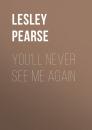 Скачать You'll Never See Me Again - Lesley  Pearse