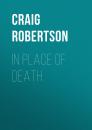 Скачать In Place of Death - Craig Robertson