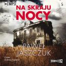 Скачать Na skraju nocy - Paweł Jaszczuk