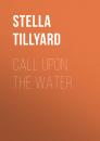 Скачать Call Upon the Water - Stella  Tillyard