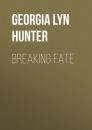 Скачать Breaking Fate - Georgia Lyn Hunter
