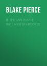 Скачать If She Saw (A Kate Wise Mystery-Book 2) - Blake Pierce