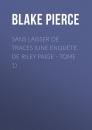 Скачать Sans Laisser de Traces (Une Enquete de Riley Paige - Tome 1) - Blake Pierce