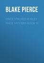 Скачать Once Stalked (A Riley Paige Mystery-Book 9) - Blake Pierce