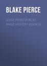 Скачать Once Pined (A Riley Paige Mystery-Book 6) - Blake Pierce