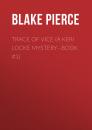 Скачать Trace of Vice (a Keri Locke Mystery--Book #3) - Blake Pierce
