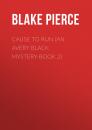 Скачать Cause to Run (An Avery Black Mystery-Book 2) - Blake Pierce