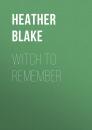 Скачать Witch to Remember - Heather  Blake