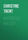 Скачать Murderous Malady - Christine Trent