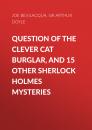 Скачать Question of the Clever Cat Burglar, and 15 Other Sherlock Holmes Mysteries - Joe Bevilacqua
